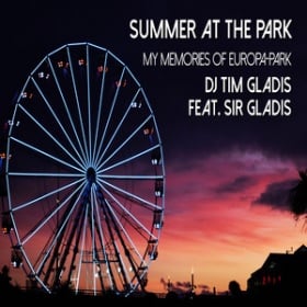 DJ TIM GLADIS FEAT. SIR GLADIS - SUMMER AT THE PARK-MY MEMORIES OF EUROPA-PARK (CLUB VERSION)